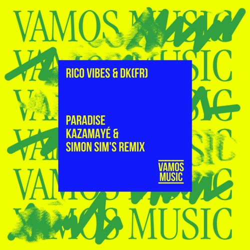 Rico Vibes, DK(fr) - Paradise (Kazamayé & Simon Sim's Remix) on Vamos Music