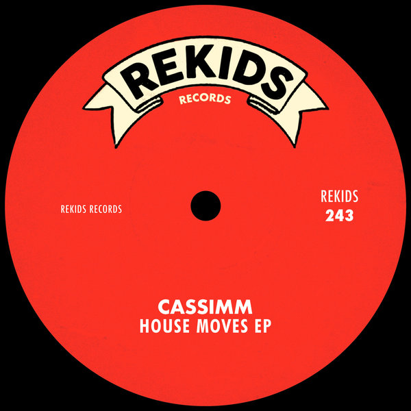 CASSIMM - House Moves EP on Rekids