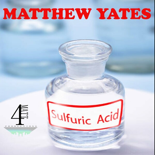 Matthew Yates - Sulfuric Acid on 4Matt Productions