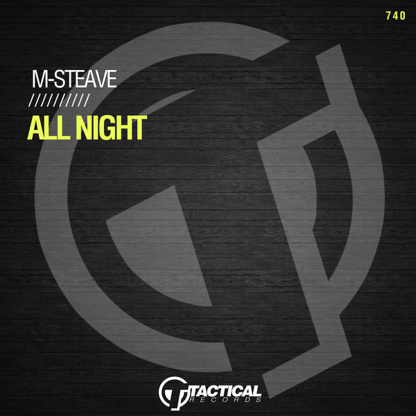 M-Steave - All Night on Tactical Records
