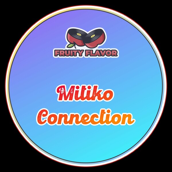 Mitiko - Connection on Fruity Flavor