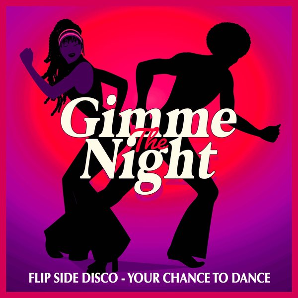 Flip Side Disco - Your Chance to Dance on Gimme The Night