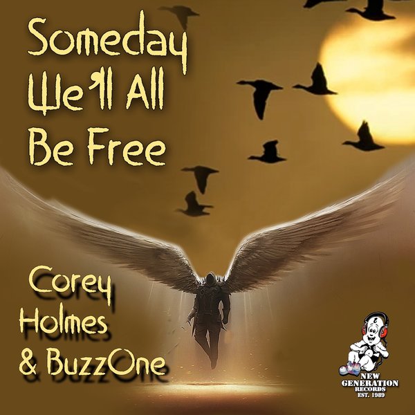 Corey Holmes & BuzzOne - Some Day We'll All Be Free on New Generation Records