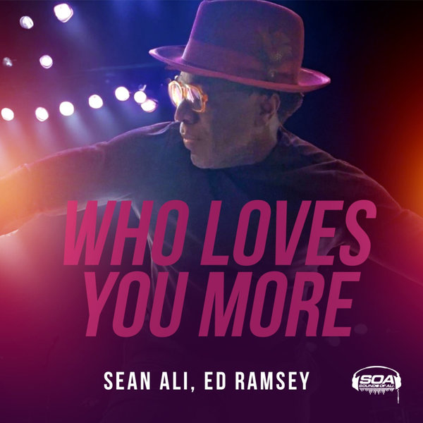 Sean Ali, Ed Ramsey - Who Loves You More on Sounds Of Ali