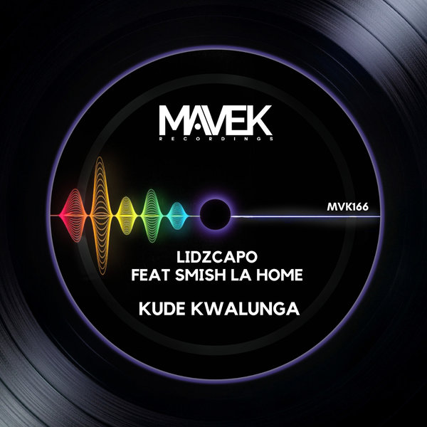 Lidzcapo feat. Smish La Home - Kude Kwalunga on Mavek Recordings