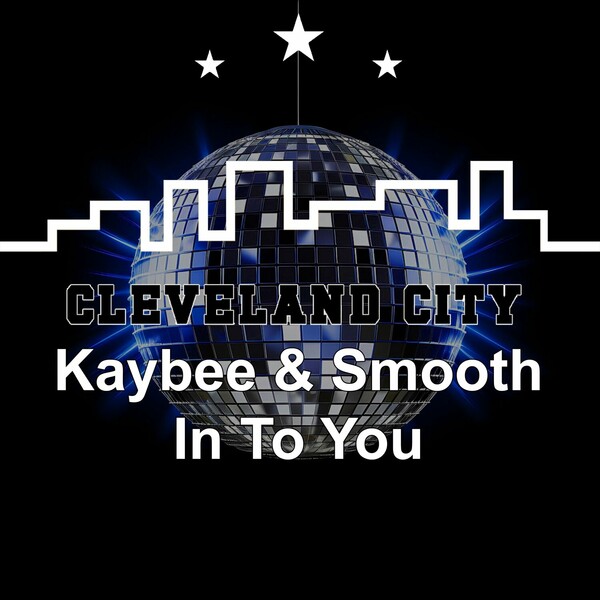 Smooth, Kaybee - Into You on Cleveland City