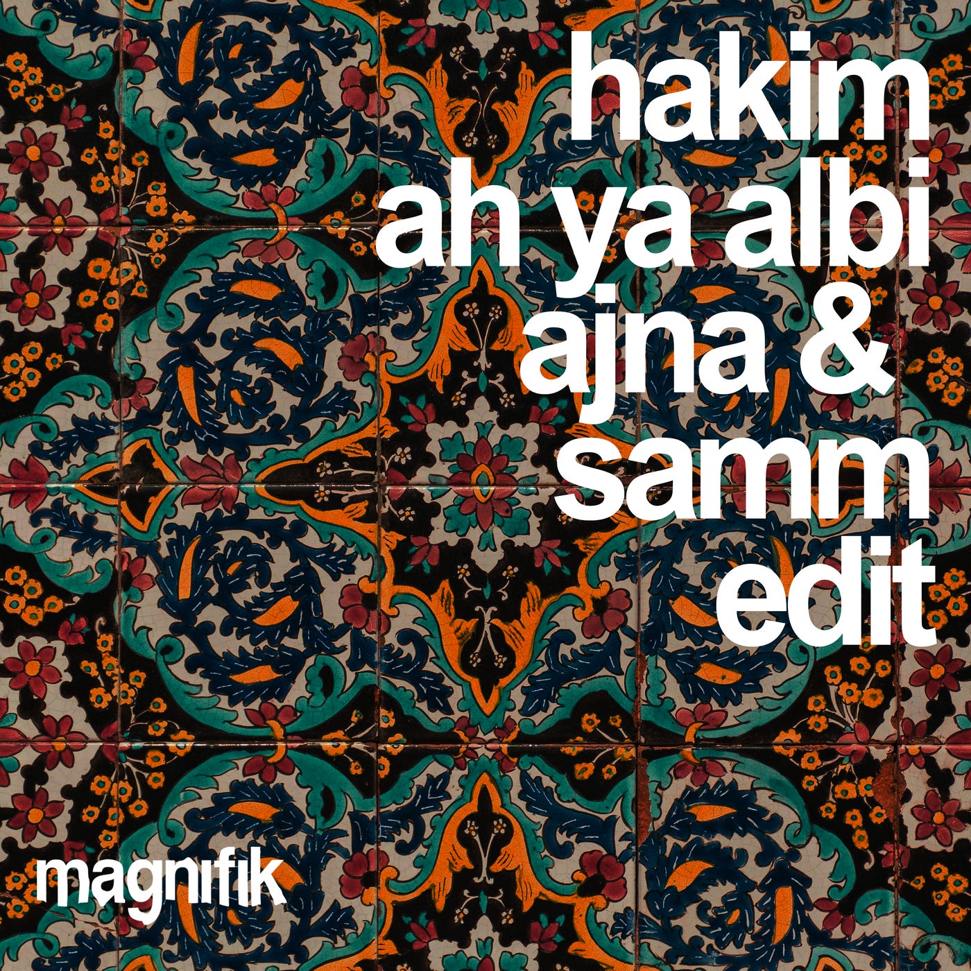 Hakim - Ah Ya Albi (Ajna & Samm Edit) on Magnifik Music