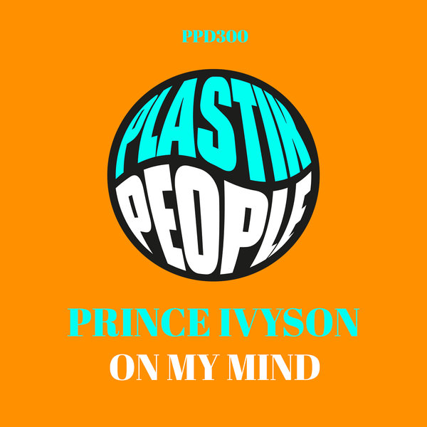Prince Ivyson - On My Mind on Plastik People Digital