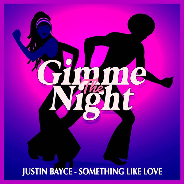 Justin Bayce - Something Like Love on Gimme The Night
