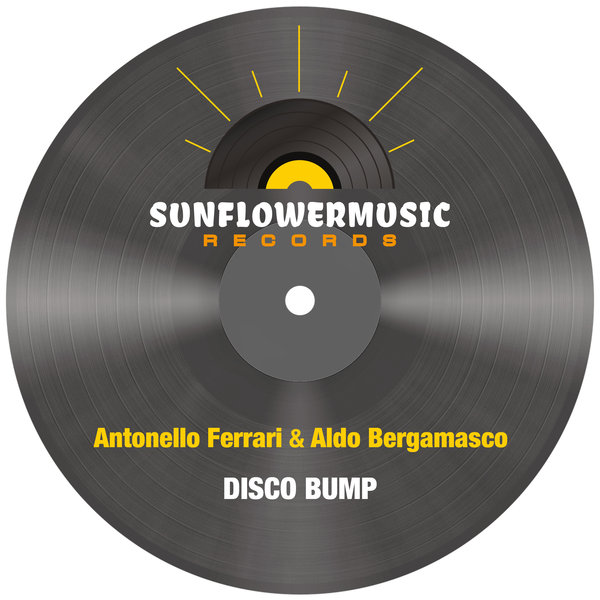 Antonello Ferrari and Aldo Bergamasco - Disco Bump on Sunflowermusic Records