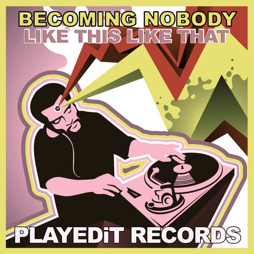 Becoming Nobody - Like This Like That on PLAYEDiT Records