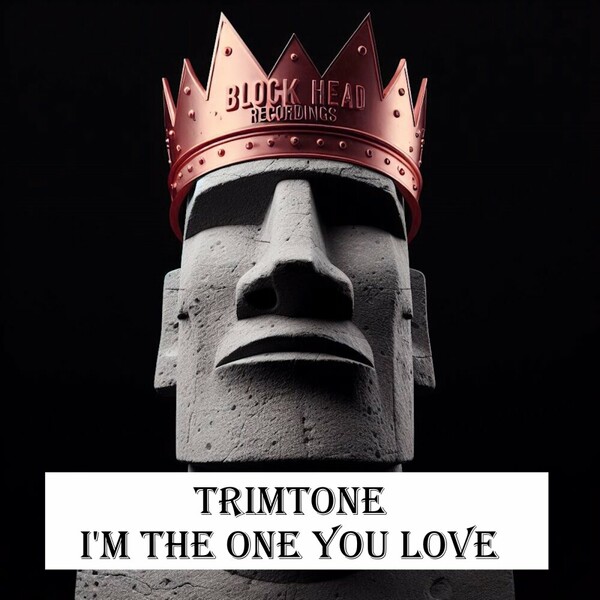 Trimtone - I'm The One You Love on Blockhead Recordings