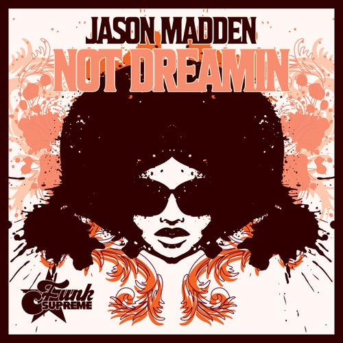 Jason Madden - Not Dreamin on FUNK SUPREME