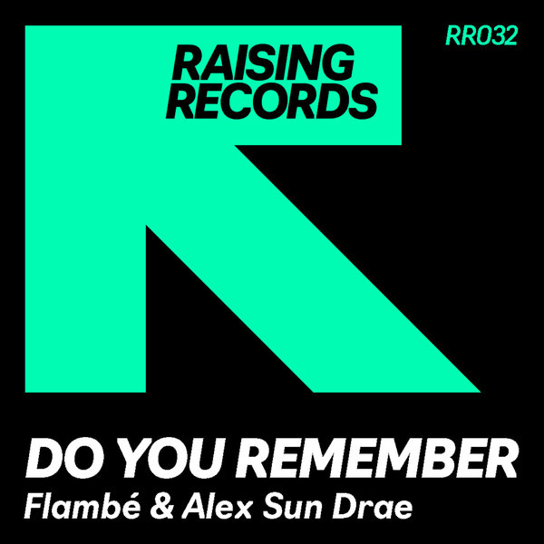 Flambé & Alec Sun Drae - Do You Remember on Raising Records