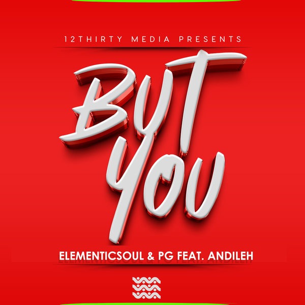 Elementicsoul, PG, Andileh - But You on 12Thirty Media