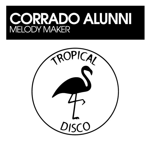 Corrado Alunni - Melody Maker on Tropical Disco Records