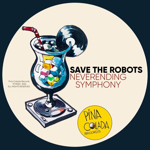 Save The Robots - Neverending Symphony on Pina Colada Records