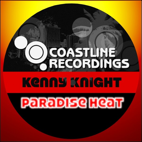 Kenny Knight - Paradise Heat on Coastline Recordings