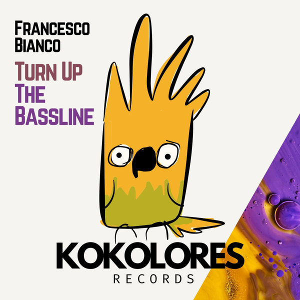 Francesco Bianco - Turn Up The Bassline EP on Kokolores Records