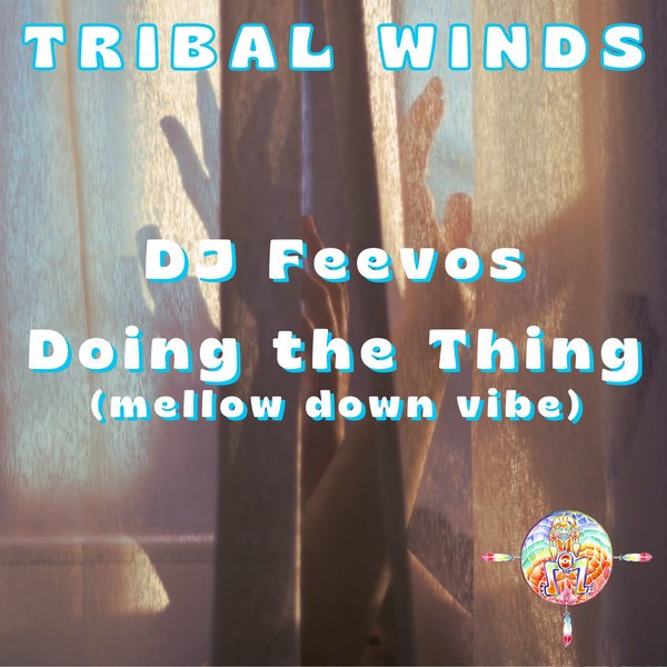 DJ Feevos - Doing The Thing on Tribal Winds