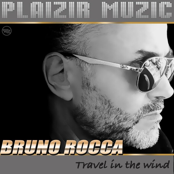 Bruno Rocca - Travel In The Wind on Plaizir Muzic