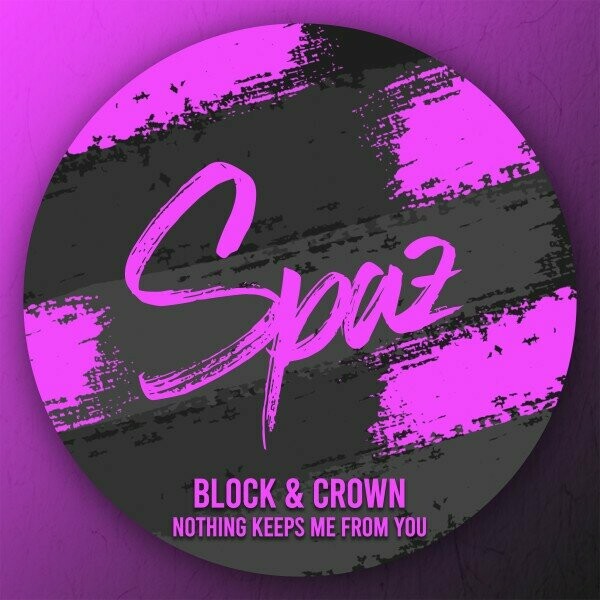 Block & Crown - Nothing Keeps Me from You on SPAZ