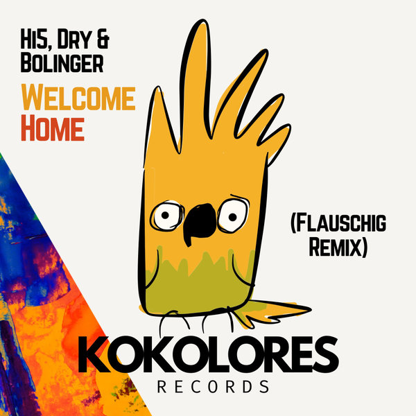 Hi.5, Dry & Bolinger - Welcome Home (Flauschig Remix) on Kokolores Records