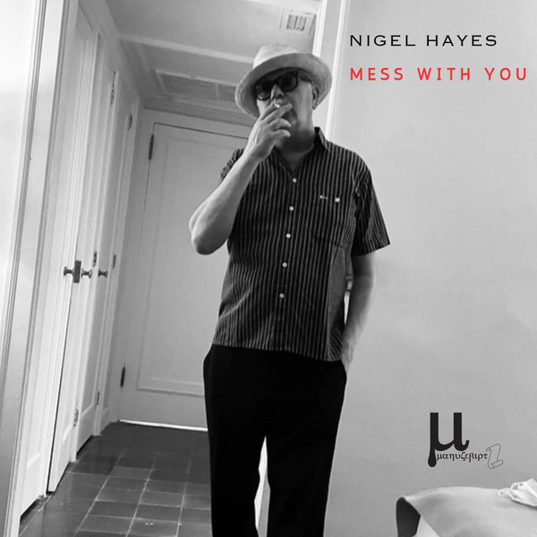 Nigel Hayes - Mess With You on Manuscript Records Ukraine