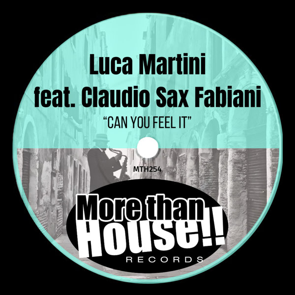 Luca Martini - Can You Feel It (feat. Claudio Sax Fabiani) on More than House!!