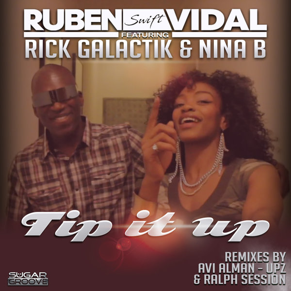 Ruben Vidal, Rick Galactik, Nina B - Tip it up on Sugar Groove