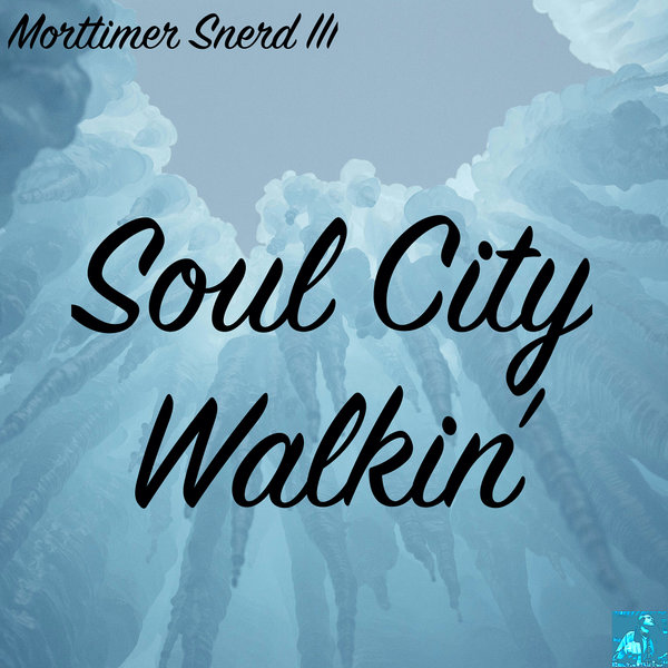 Morttimer Snerd III - Soul City Walkin' on Miggedy Entertainment