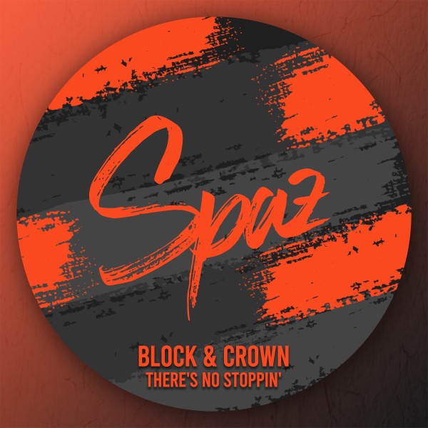 Block & Crown - There's No Stoppin' on SPAZ