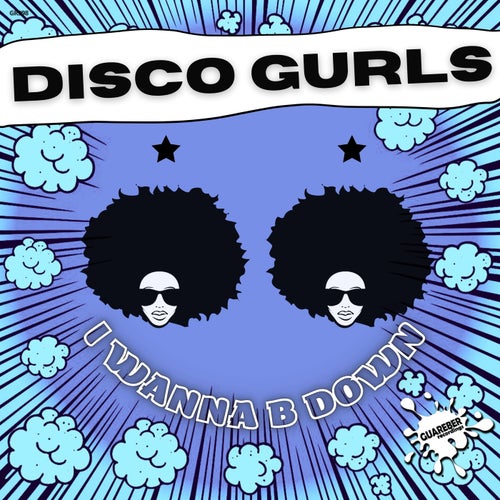Disco Gurls - I Wanna B Down on Guareber Recordings