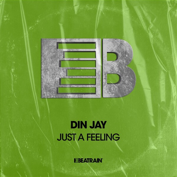 Din Jay - Just a Feeling on Beatrain Records