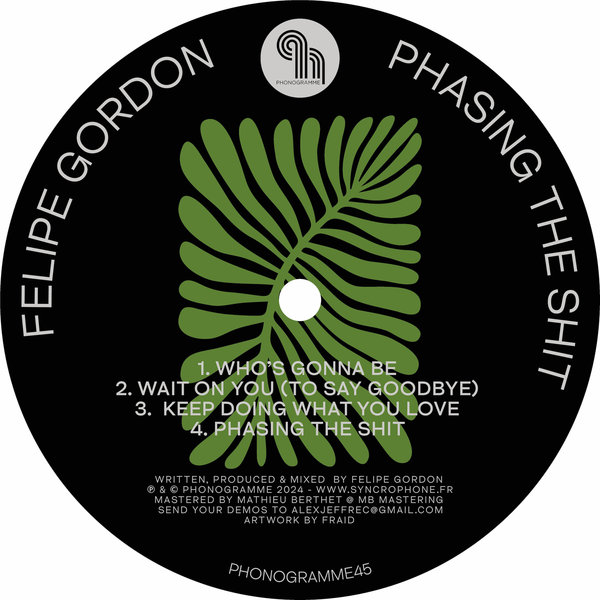 Felipe Gordon - Phasing the Shit on Phonogramme