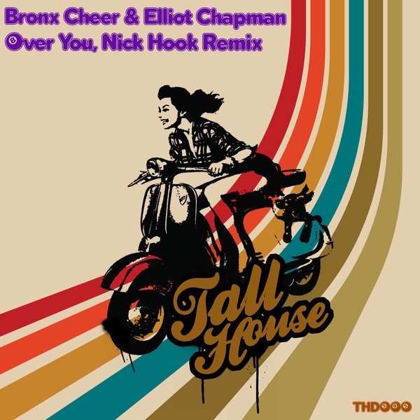 Bronx Cheer & Elliot Chapman - Over You (Nick Hook Remix) on Tall House Digital