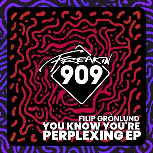 Filip Grönlund - You Know You're Perplexing EP on Freakin909