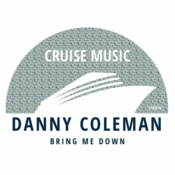 Danny Coleman - Bring Me Down on Cruise Music