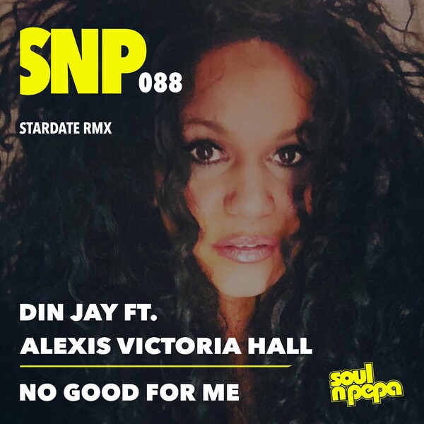 Din Jay, Stardate, Alexis Victoria Hall - No Good For Me on Soul N Pepa