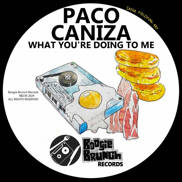 Paco Caniza - What You're Doing To Me on Boogie Brunch Records