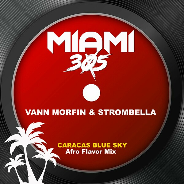 Vann Morfin, Strombella - Caracas Blue Sky (Afro Flavor Mix) on Miami 305