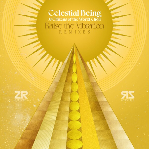Celestial Being, Citizens of the World Choir - Raise The Vibration (Remixes) on Z Records