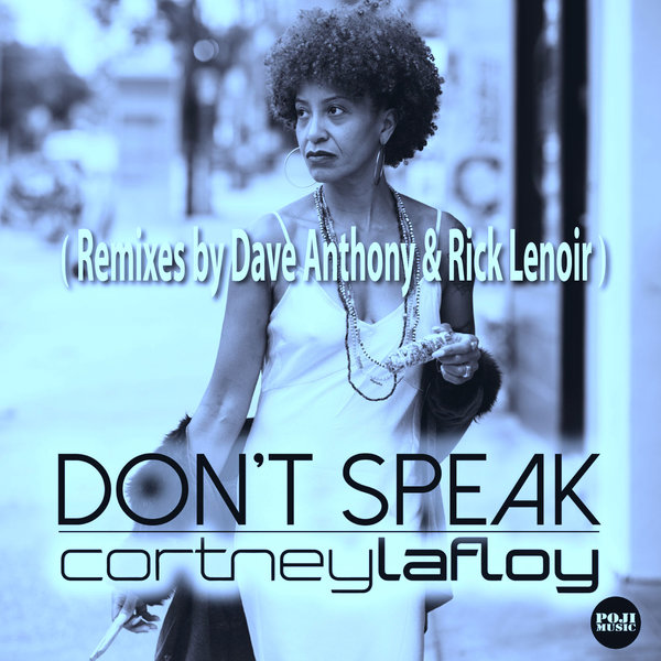 Cortney Lafloy - Don't Speak (The Remixes) on POJI Records