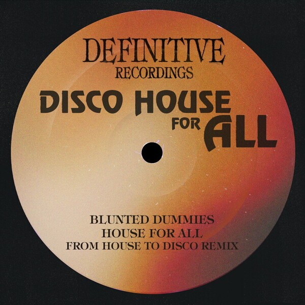 Blunted Dummies - House For All (From House to Disco Remix) on Definitive Recordings