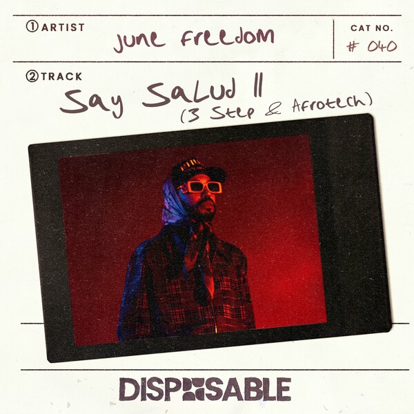 June Freedom - Say Salud II [3 Step & Afro Tech] on Disposable