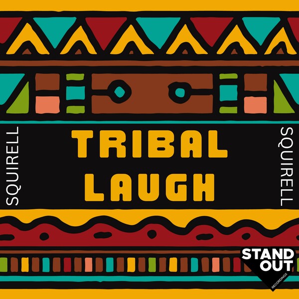Squirell - Tribal Laugh on Stand Out Recordings