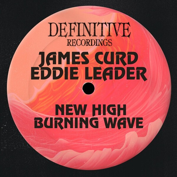 James Curd, Eddie Leader - New High Burning Wave on Definitive Recordings