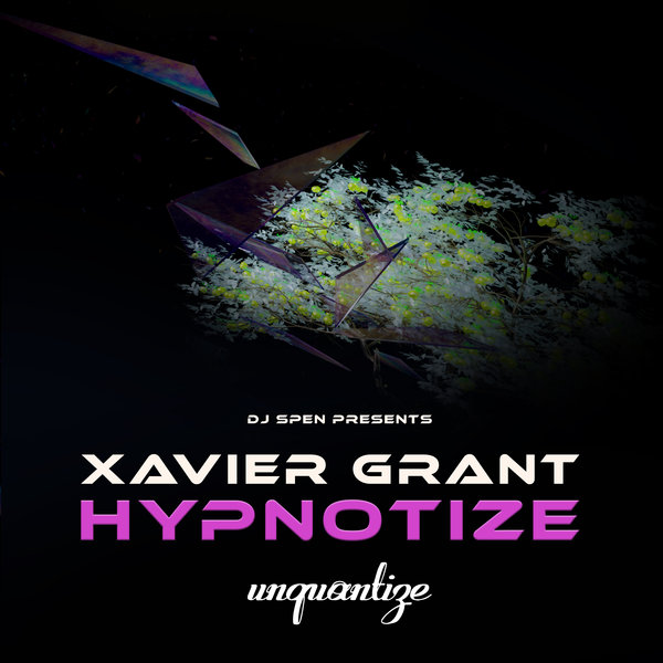 Xavier Grant - Hypnotize on unquantize