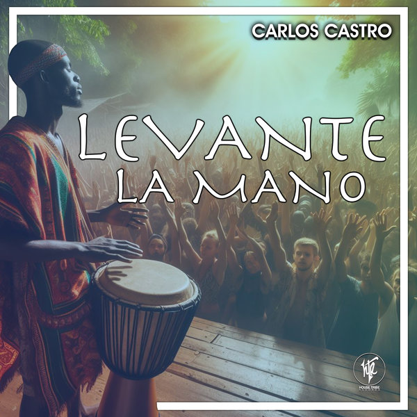 Carlos Castro - Levante La Mano on House Tribe Records