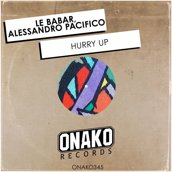 Le Babar, Alessandro Pacifico - Hurry Up on Onako Records